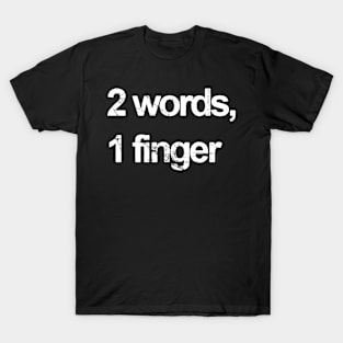 you know what i mean T-Shirt